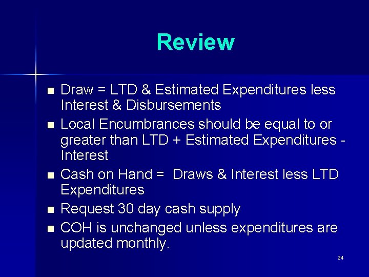 Review n n n Draw = LTD & Estimated Expenditures less Interest & Disbursements