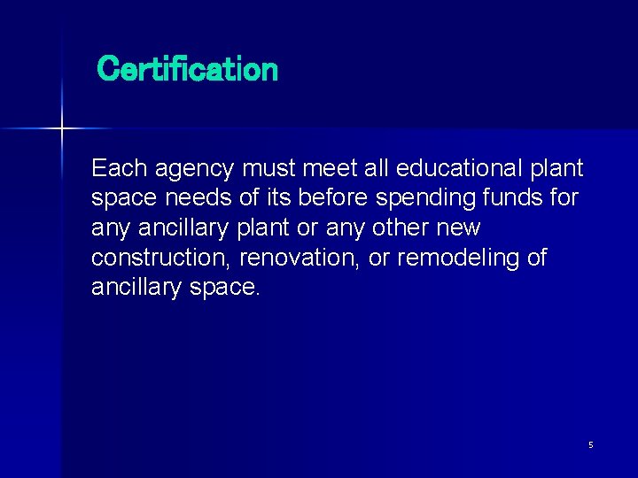 Certification Each agency must meet all educational plant space needs of its before spending