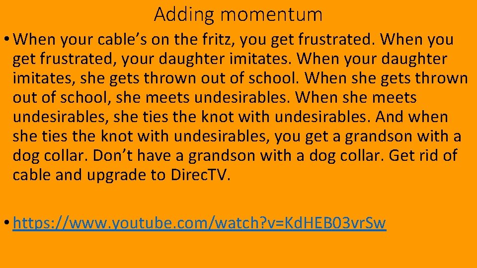 Adding momentum • When your cable’s on the fritz, you get frustrated. When you