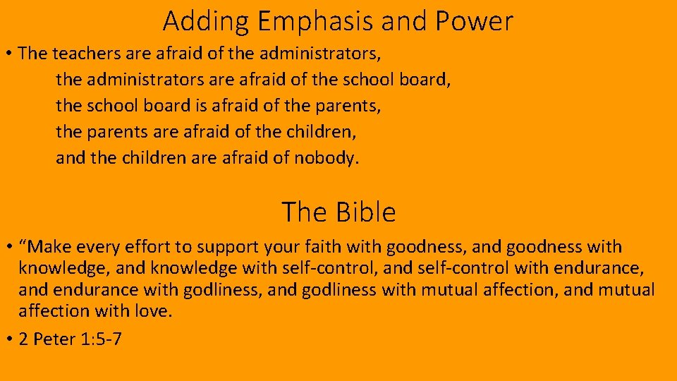 Adding Emphasis and Power • The teachers are afraid of the administrators, the administrators