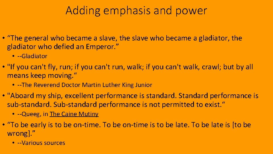 Adding emphasis and power • “The general who became a slave, the slave who