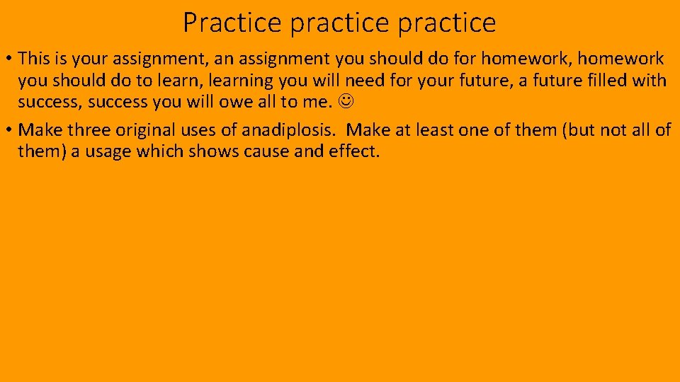 Practice practice • This is your assignment, an assignment you should do for homework,