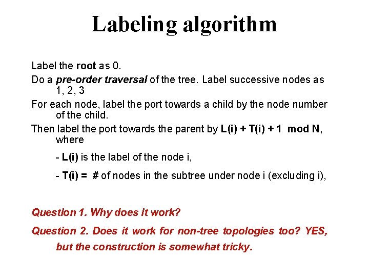 Labeling algorithm Label the root as 0. Do a pre-order traversal of the tree.