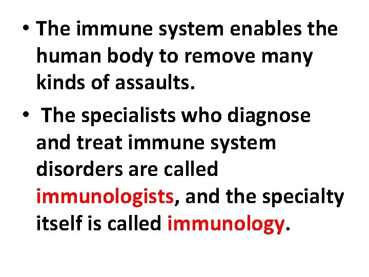  • The immune system enables the human body to remove many kinds of