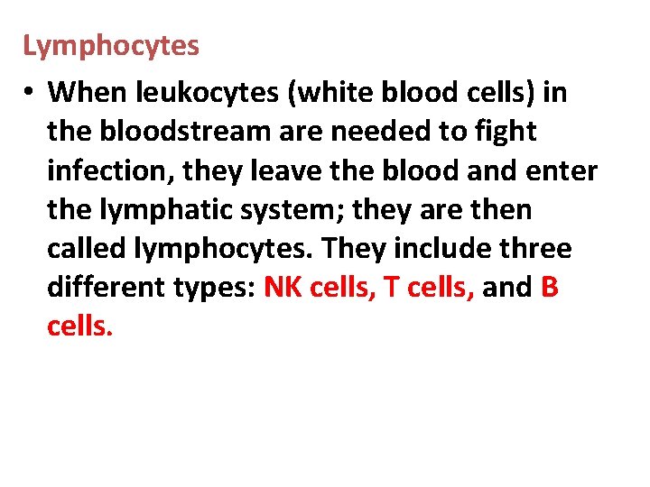 Lymphocytes • When leukocytes (white blood cells) in the bloodstream are needed to fight
