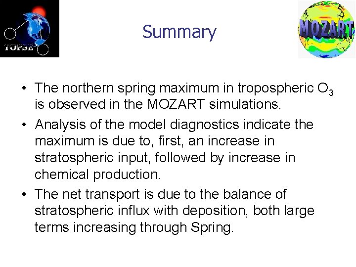 Summary • The northern spring maximum in tropospheric O 3 is observed in the