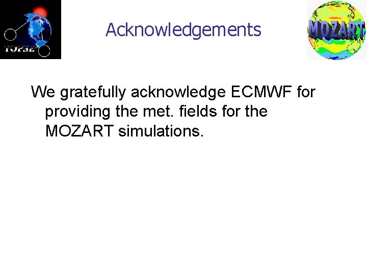Acknowledgements We gratefully acknowledge ECMWF for providing the met. fields for the MOZART simulations.