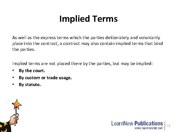 Implied Terms As well as the express terms which the parties deliberately and voluntarily