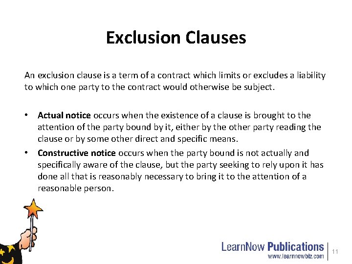 Exclusion Clauses An exclusion clause is a term of a contract which limits or