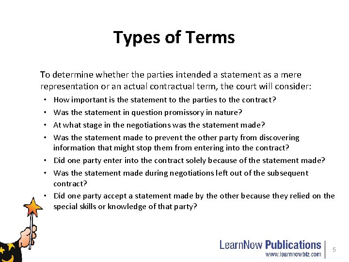 Types of Terms To determine whether the parties intended a statement as a mere