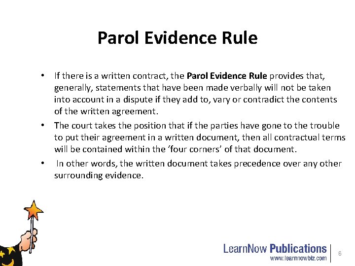 Parol Evidence Rule • If there is a written contract, the Parol Evidence Rule