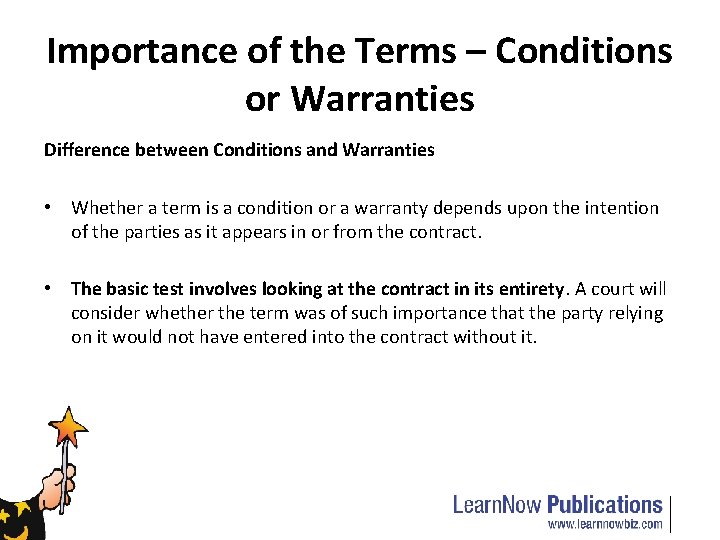Importance of the Terms – Conditions or Warranties Difference between Conditions and Warranties •