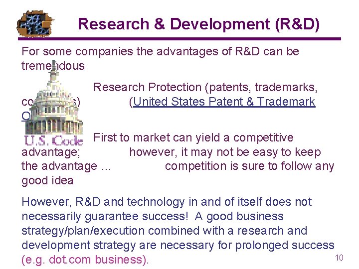 Research & Development (R&D) For some companies the advantages of R&D can be tremendous