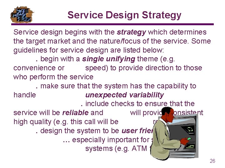 Service Design Strategy Service design begins with the strategy which determines the target market