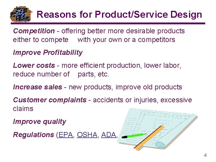Reasons for Product/Service Design Competition - offering better more desirable products either to compete