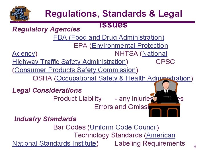 Regulations, Standards & Legal Issues Regulatory Agencies FDA (Food and Drug Administration) EPA (Environmental