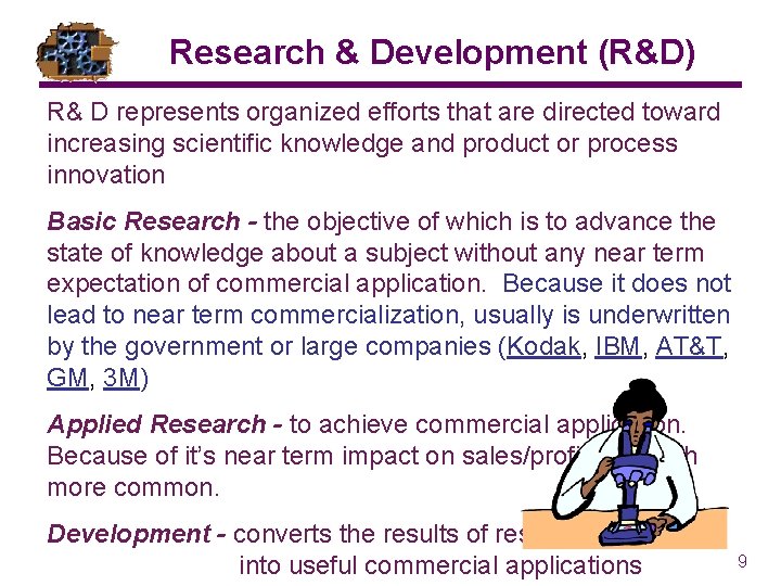 Research & Development (R&D) R& D represents organized efforts that are directed toward increasing