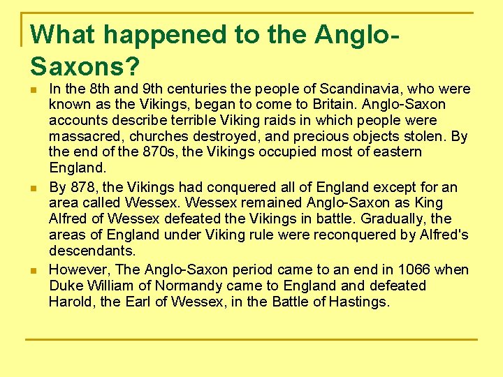 What happened to the Anglo. Saxons? n n n In the 8 th and