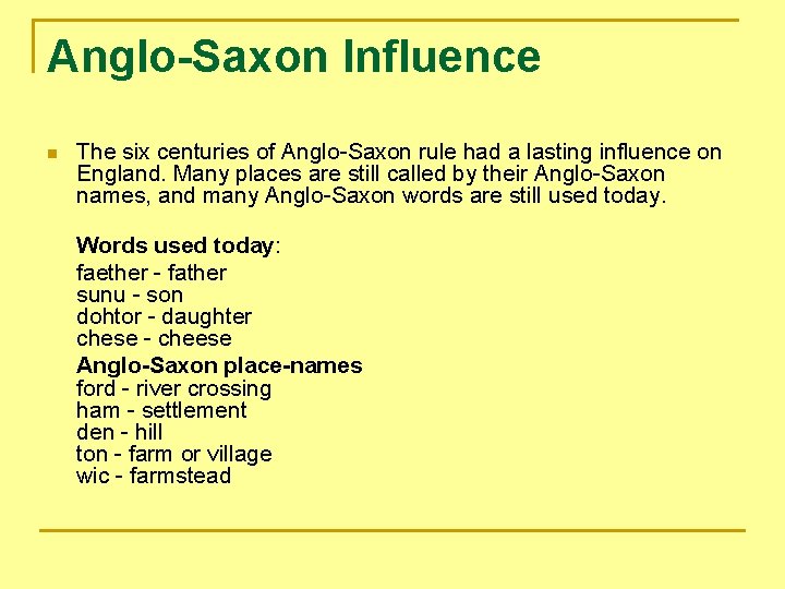 Anglo-Saxon Influence n The six centuries of Anglo-Saxon rule had a lasting influence on