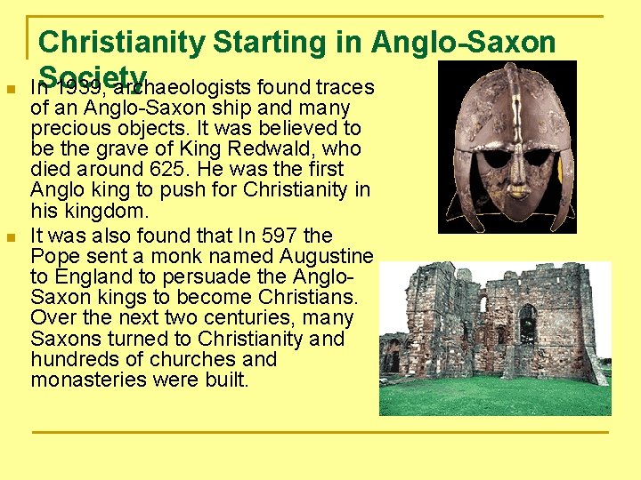 n n Christianity Starting in Anglo-Saxon In. Society 1939, archaeologists found traces of an