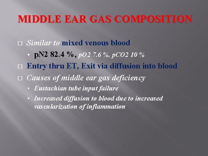 MIDDLE EAR GAS COMPOSITION � � � Similar to mixed venous blood • p.