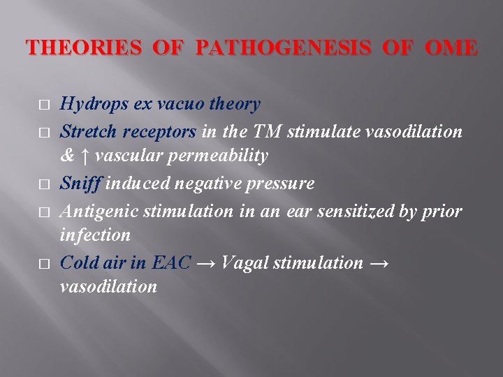 THEORIES OF PATHOGENESIS OF OME � � � Hydrops ex vacuo theory Stretch receptors