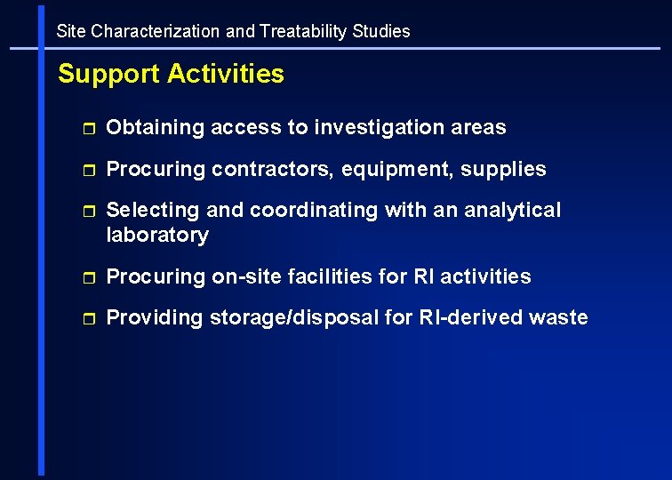 Site Characterization and Treatability Studies Support Activities r Obtaining access to investigation areas r