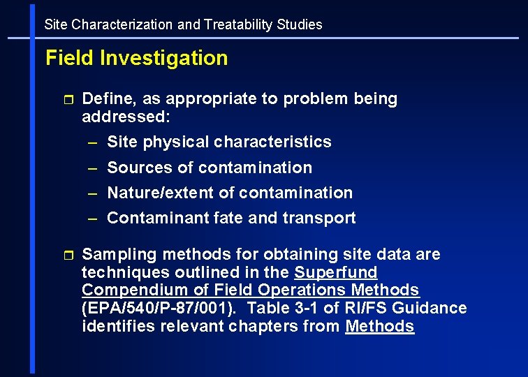 Site Characterization and Treatability Studies Field Investigation r Define, as appropriate to problem being