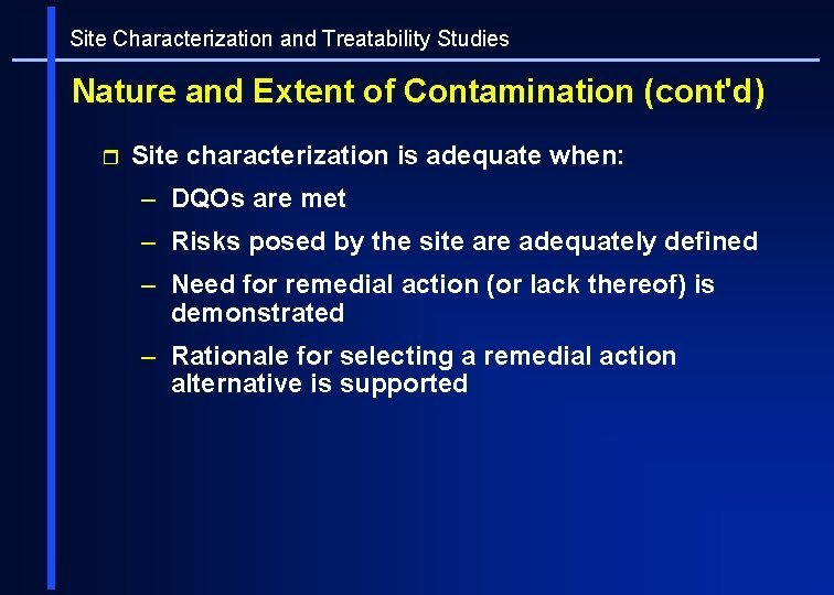Site Characterization and Treatability Studies Nature and Extent of Contamination (cont'd) r Site characterization