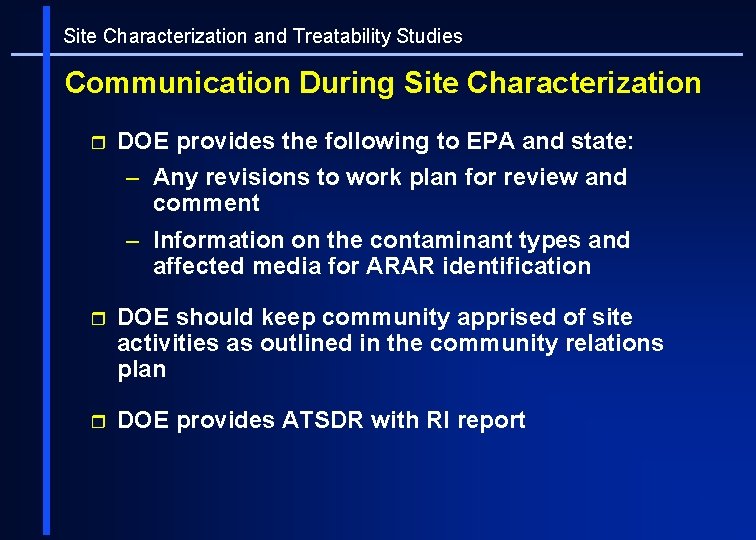 Site Characterization and Treatability Studies Communication During Site Characterization r DOE provides the following