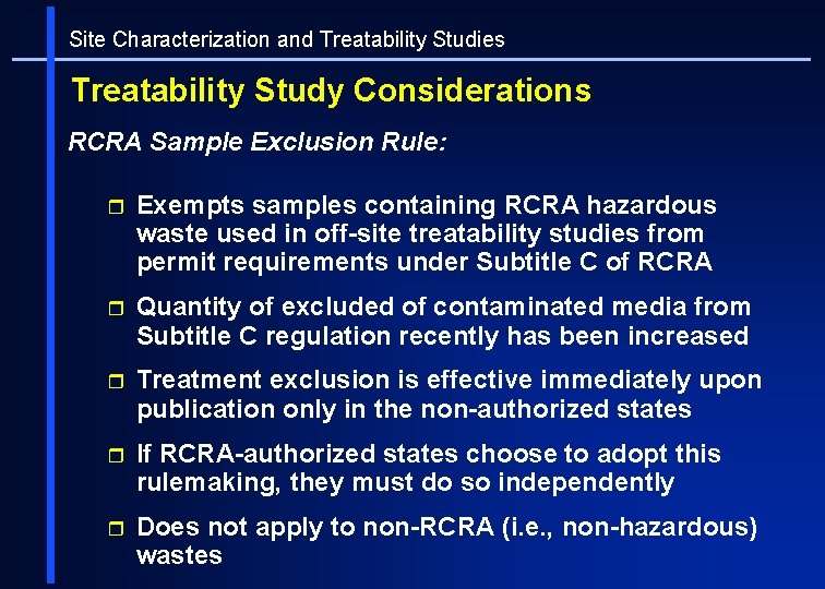 Site Characterization and Treatability Studies Treatability Study Considerations RCRA Sample Exclusion Rule: r Exempts