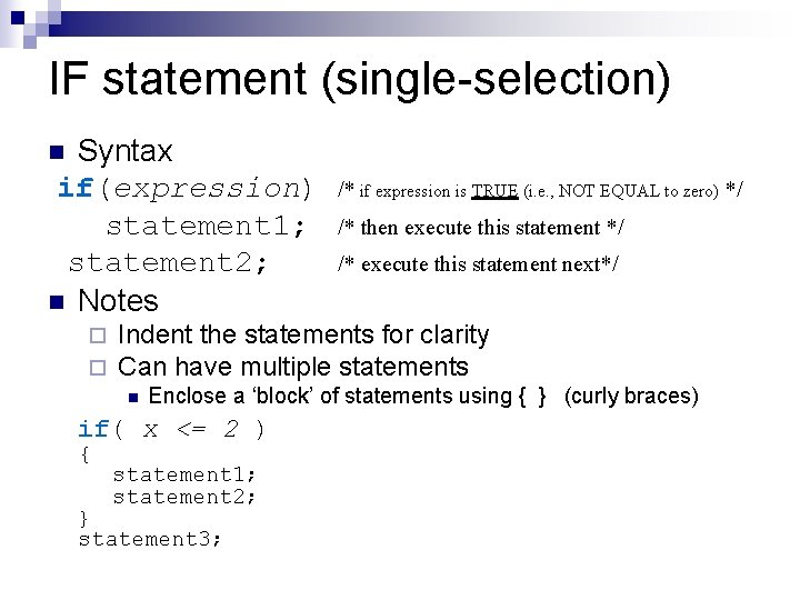 IF statement (single-selection) Syntax if(expression) statement 1; statement 2; n Notes n ¨ ¨