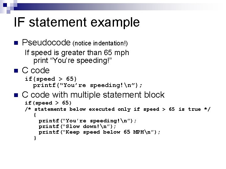 IF statement example n Pseudocode (notice indentation!) If speed is greater than 65 mph