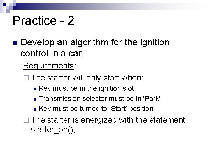 Practice - 2 n Develop an algorithm for the ignition control in a car: