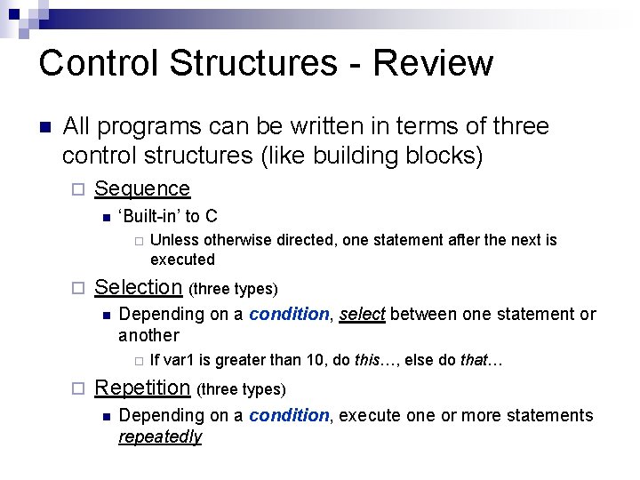 Control Structures - Review n All programs can be written in terms of three