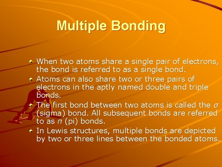 Multiple Bonding When two atoms share a single pair of electrons, the bond is Multiple Bonding When two atoms share a single pair of electrons, the bond is