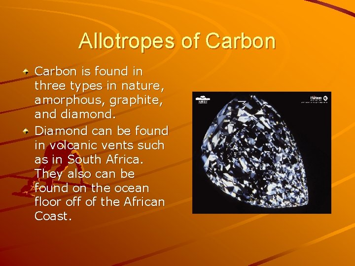 Allotropes of Carbon is found in three types in nature, amorphous, graphite, and diamond. Allotropes of Carbon is found in three types in nature, amorphous, graphite, and diamond.