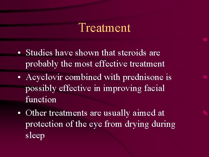 Treatment • Studies have shown that steroids are probably the most effective treatment •
