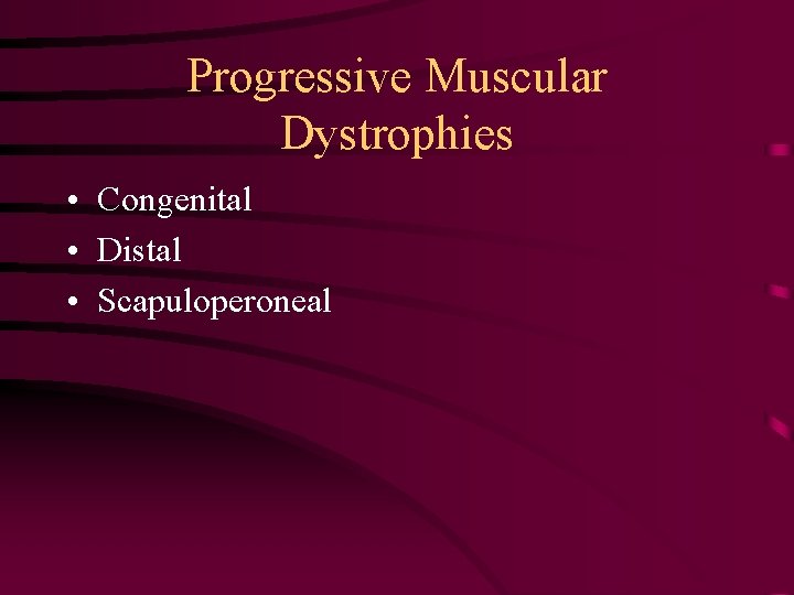 Progressive Muscular Dystrophies • Congenital • Distal • Scapuloperoneal 