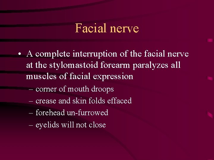 Facial nerve • A complete interruption of the facial nerve at the stylomastoid forearm