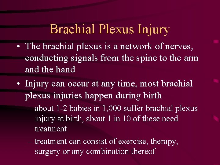 Brachial Plexus Injury • The brachial plexus is a network of nerves, conducting signals