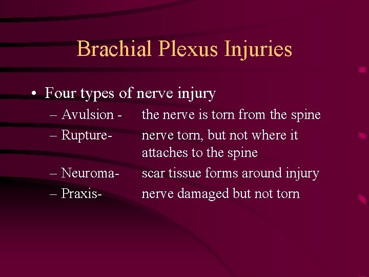 Brachial Plexus Injuries • Four types of nerve injury – Avulsion – Rupture– Neuroma–