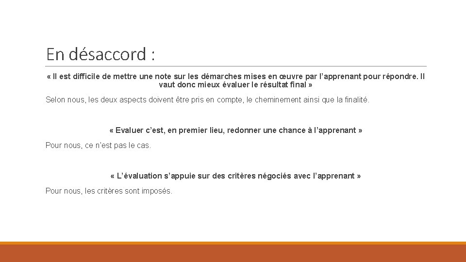 En désaccord : « Il est difficile de mettre une note sur les démarches