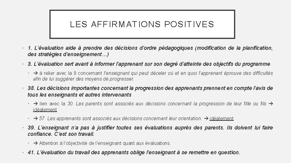 LES AFFIRMATIONS POSITIVES • 1. L’évaluation aide à prendre des décisions d’ordre pédagogiques (modification