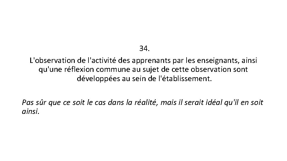 34. L'observation de l'activité des apprenants par les enseignants, ainsi qu'une réflexion commune au