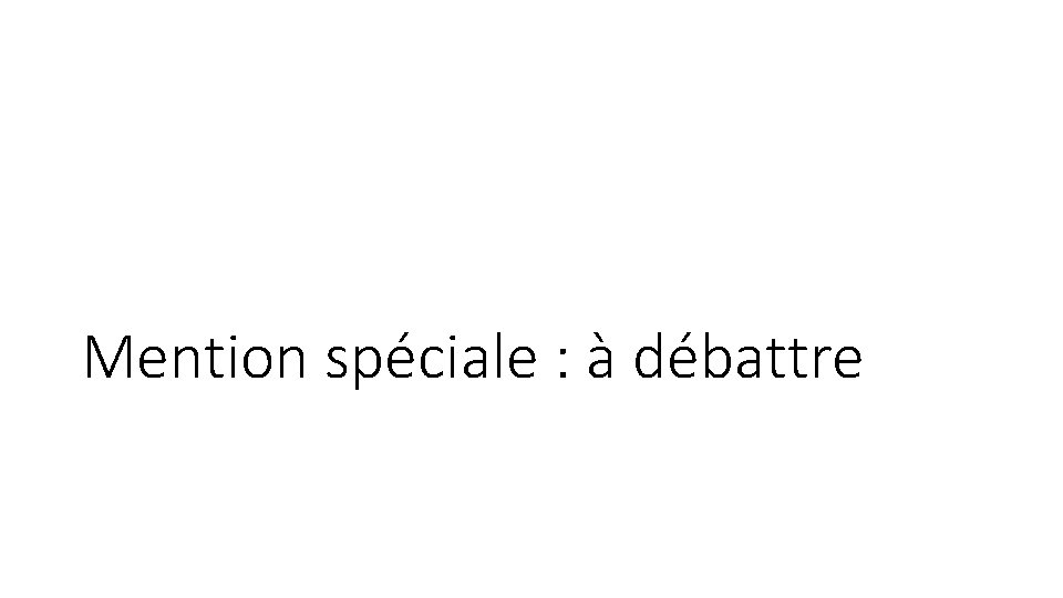 Mention spéciale : à débattre 