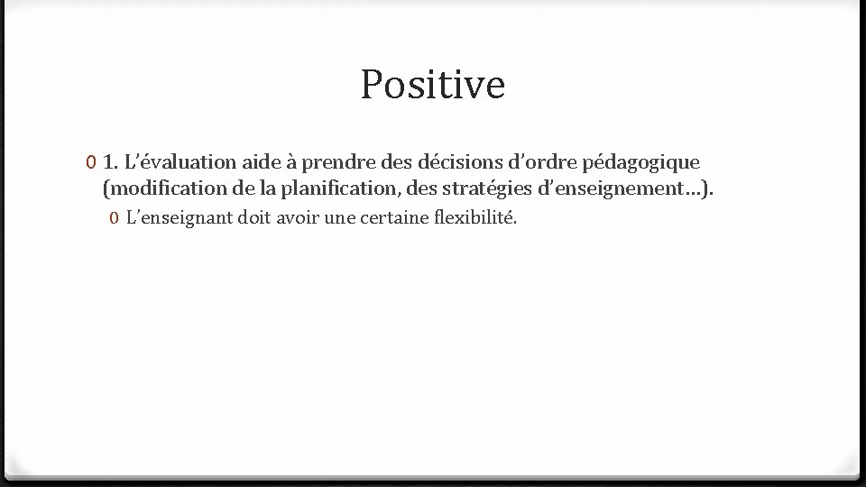 Positive 0 1. L’évaluation aide à prendre des décisions d’ordre pédagogique (modification de la