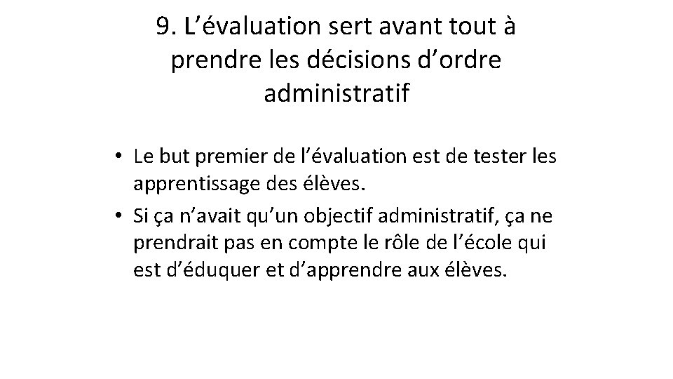 9. L’évaluation sert avant tout à prendre les décisions d’ordre administratif • Le but