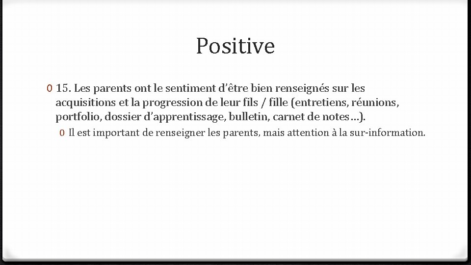 Positive 0 15. Les parents ont le sentiment d’être bien renseignés sur les acquisitions