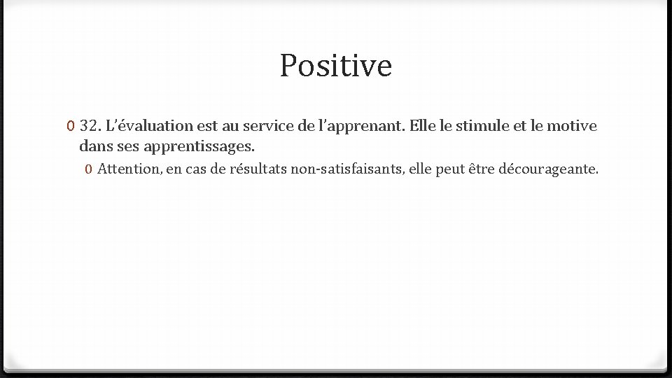 Positive 0 32. L’évaluation est au service de l’apprenant. Elle le stimule et le